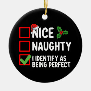 Nice Naughty I Identify As Being Perfect Christmas Ceramic Ornament