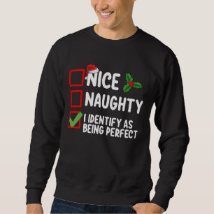 Nice Naughty I Identify As Being Perfect Christmas Sweatshirt