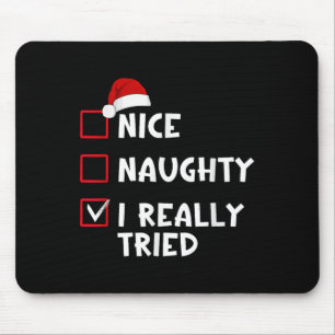 Nice Naughty I Really Tried List Christmas Santa C Mouse Pad