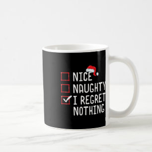 Nice Naughty I Regret Nothing Christmas List  Coffee Mug