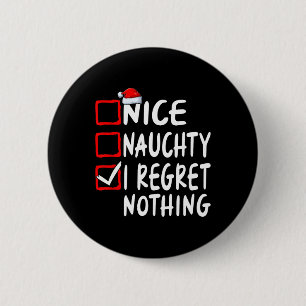 Nice Naughty I Regret Nothing Christmas List Famil 6 Cm Round Badge