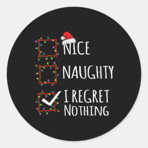 Nice Naughty I Regret Nothing Christmas List Funny Classic Round Sticker