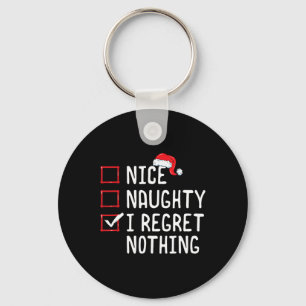 Nice Naughty I Regret Nothing Christmas List  Key Ring