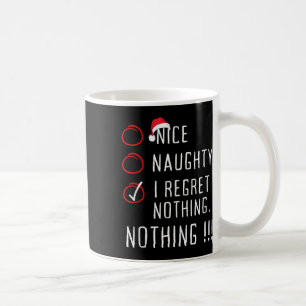 Nice Naughty I Regret Nothing Christmas List Men W Coffee Mug