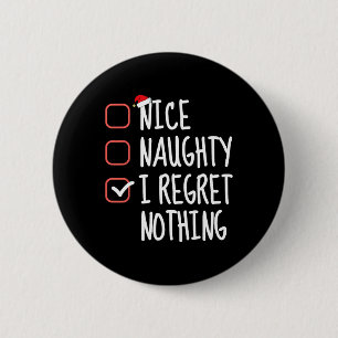 Nice Naughty I Regret Nothing Christmas List Santa 6 Cm Round Badge