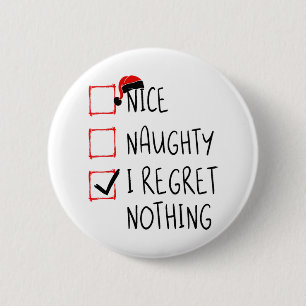 Nice Naughty I Regret Nothing Christmas List Santa 6 Cm Round Badge