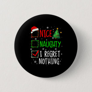 Nice Naughty I Regret Nothing Christmas List Santa 6 Cm Round Badge
