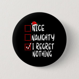 Nice Naughty I Regret Nothing Christmas List Santa 6 Cm Round Badge