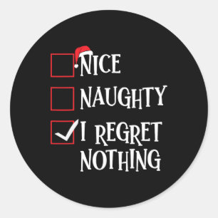 Nice Naughty I Regret Nothing Christmas List Santa Classic Round Sticker