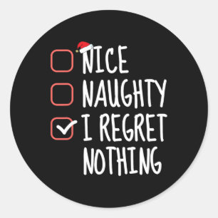Nice Naughty I Regret Nothing Christmas List Santa Classic Round Sticker
