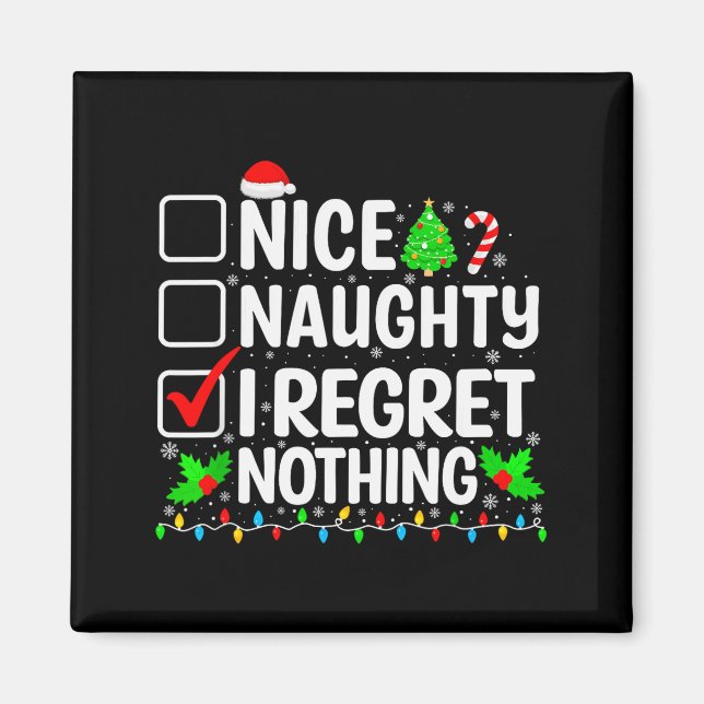 Nice Naughty I Regret Nothing Christmas List Santa Magnet (Front)