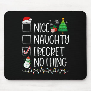 Nice Naughty I Regret Nothing Christmas List Santa Mouse Pad