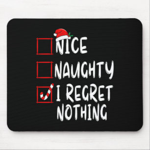 Nice Naughty I Regret Nothing Christmas List Santa Mouse Pad