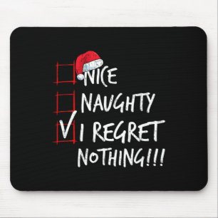 Nice Naughty I Regret Nothing Christmas List Santa Mouse Pad