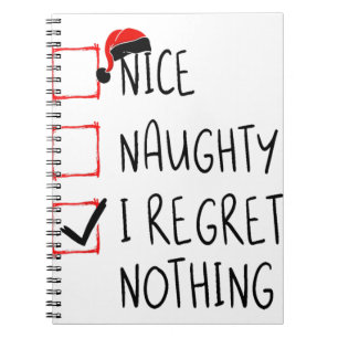 Nice Naughty I Regret Nothing Christmas List Santa Notebook