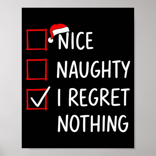 Nice Naughty I Regret Nothing Christmas List Santa Poster (Front)