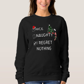 Nice Naughty I Regret Nothing Christmas List Santa Sweatshirt
