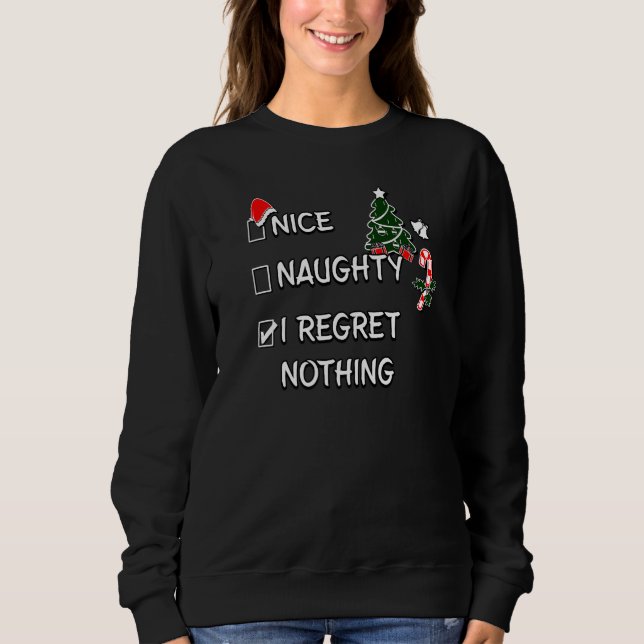 Nice Naughty I Regret Nothing Christmas List Santa Sweatshirt (Front)