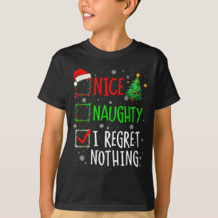 Nice Naughty I Regret Nothing Christmas List Santa T-Shirt
