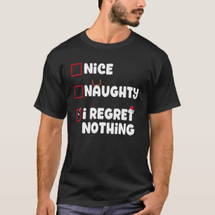 Nice Naughty I Regret Nothing Christmas List Santa T-Shirt