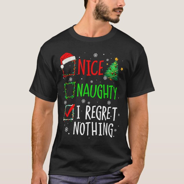 Nice Naughty I Regret Nothing Christmas List Santa T-Shirt (Front)
