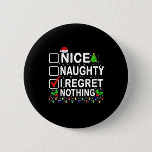Nice Naughty I Regret Nothing Christmas List Xmas 6 Cm Round Badge