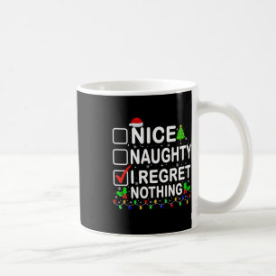 Nice Naughty I Regret Nothing Christmas List Xmas Coffee Mug