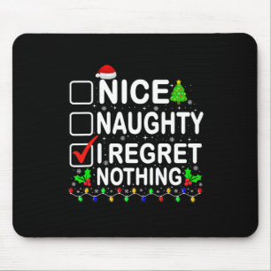 Nice Naughty I Regret Nothing Christmas List Xmas Mouse Pad