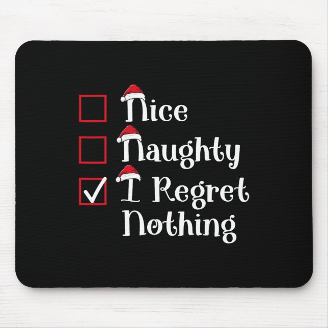 Nice Naughty I Regret Nothing Cute Christmas  Mouse Pad (Front)
