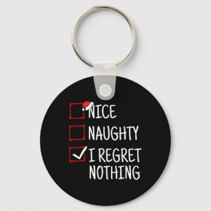 Nice Naughty I Regret Nothing Funny Christmas  Key Ring