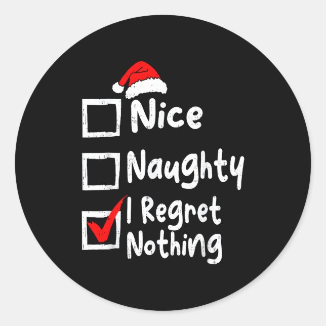 Nice Naughty I Regret Nothing Funny Christmas List Classic Round Sticker (Front)