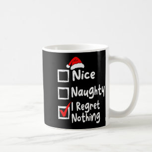 Nice Naughty I Regret Nothing Funny Christmas List Coffee Mug