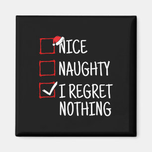 Nice Naughty I Regret Nothing Funny Christmas Magnet