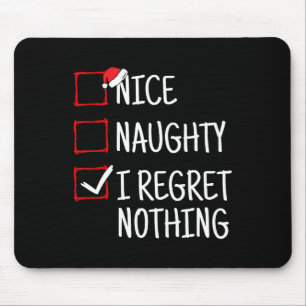 Nice Naughty I Regret Nothing Funny Christmas Mouse Pad