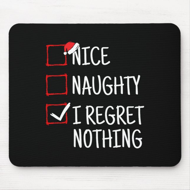 Nice Naughty I Regret Nothing Funny Christmas  Mouse Pad (Front)