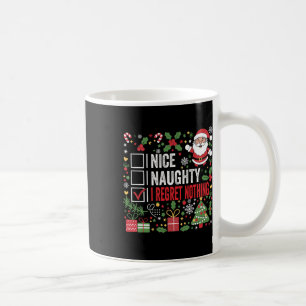 Nice Naughty I Regret Nothing Funny Christmas Sant Coffee Mug