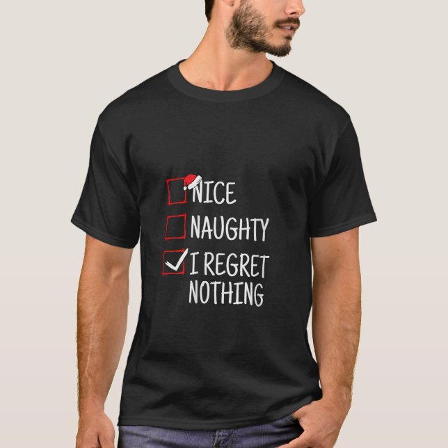 Nice Naughty I Regret Nothing Funny Christmas V Ne T-Shirt (Front)