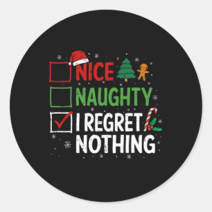 Nice Naughty I Regret Nothing Guilty Christmas Lis Classic Round Sticker