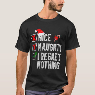 Nice Naughty I Regret Nothing Merry Christmas Sant T-Shirt