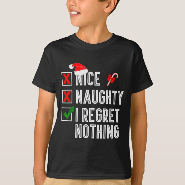 Nice Naughty I Regret Nothing Merry Christmas Sant T-Shirt (Front)