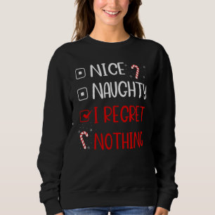 Nice Naughty I Regret Nothing Santa Christmas Lis Sweatshirt
