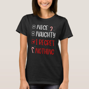 Nice Naughty I Regret Nothing Santa Christmas Lis T-Shirt