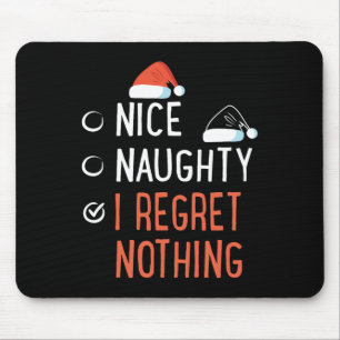 Nice Naughty I Regret Nothing Santa's List Christm Mouse Pad