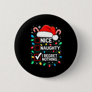 Nice Naughty I Regret Nothing Shirt Funny Christma 6 Cm Round Badge