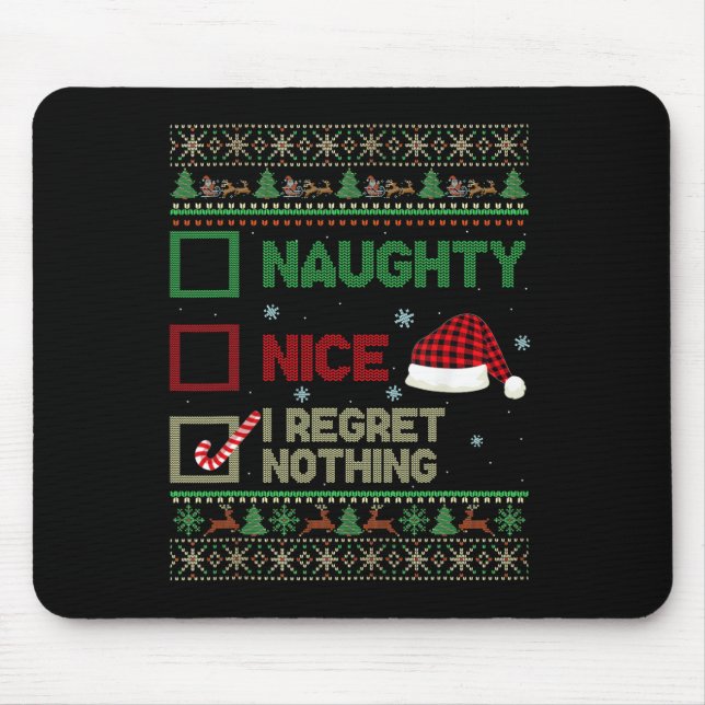 Nice Naughty I Regret Nothing Ugly Sweater Christm Mouse Pad (Front)