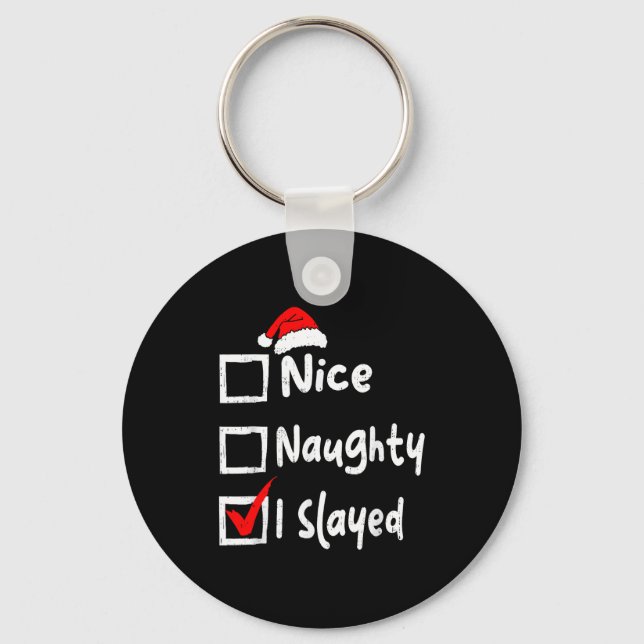 Nice Naughty I Slayed Funny Christmas List Family  Key Ring (Front)