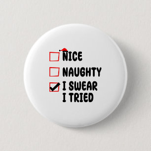 Nice Naughty I Swear I Tried 6 Cm Round Badge