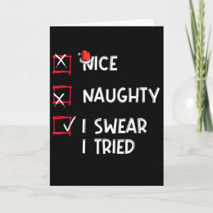 Nice Naughty I Swear I Tried, Chirstmas Funny Chec Card