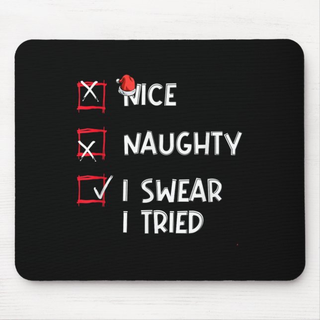 Nice Naughty I Swear I Tried, Chirstmas Funny Chec Mouse Pad (Front)
