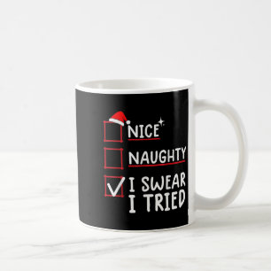 Nice Naughty I Swear I Tried Christmas  Coffee Mug